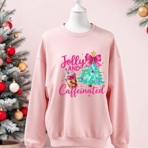 Jolly and Caffeinated Sweatshirt Pink Funny S M L XL XXL New Custom gifts